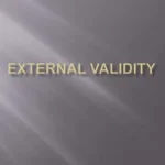 Εξωτερική Εγκυρότητα (External Validity): Γιατί Είναι Καθοριστική για τη Γενίκευση των Ερευνητικών Αποτελεσμάτων